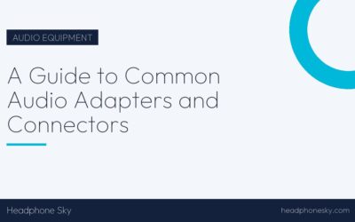 A Guide to Common Audio Adapters and Connectors