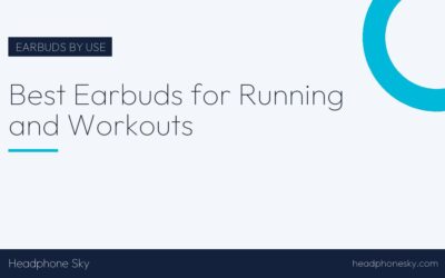 Best Earbuds for Running and Workouts