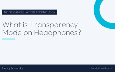 What is Transparency Mode on Headphones?