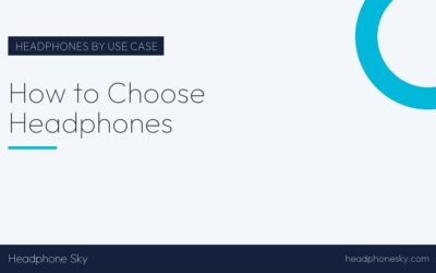 How to Choose Headphones