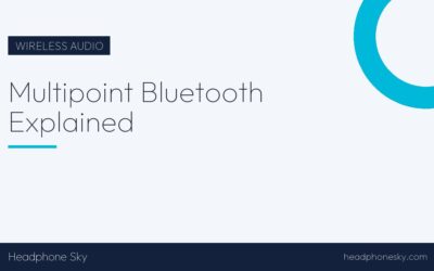 Multipoint Bluetooth Explained