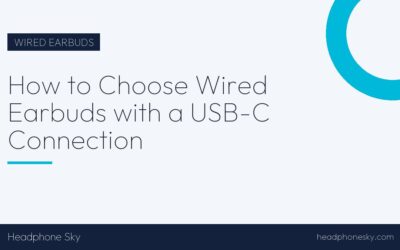 How to Choose Wired Earbuds with a USB-C Connection